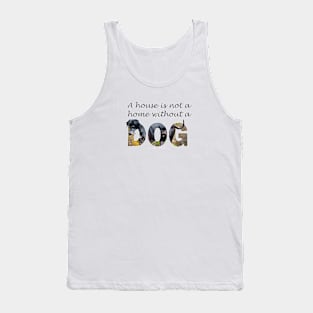 A house is not a home without a dog - Great Dane oil painting word art Tank Top